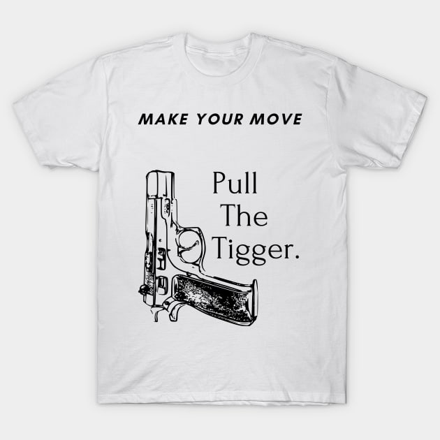 Pull The Trigger. T-Shirt by Ckrispy